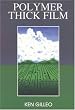 Polymer Thick Film: Today's emerging technology for a clean environment tomorrow (Electrical Engineering)