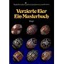 Verzierte Eier, ein Musterbuch. Eine Einf�hrung in die Technik der ukrainischen Eierkunst mit zahlreichen Vorlagen
