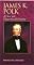 James K. Polk: A Clear and Unquestionable Destiny (Biographies in American Foreign Policy)