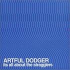 Click here to buy It's All About the Stragglers by  Artful Dodger U.K. .