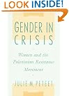 Gender in Crisis: Women and the Palestinian Resistance Movement
