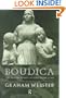 Boudica: The British Revolt Against Rome AD 60 (Roman Conquest of Britain)