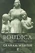 Boudica: The British Revolt Against Rome AD 60 (The Roman conquest of Britain)