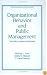 Organizational Behavior and Public Management (Public Administration and Public Policy)