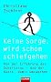 Keine Sorge, wird schon schiefgehen
