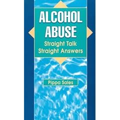 Alcohol Abuse: Straight Talk, Straight Answers