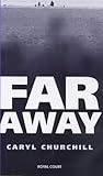 Royal Court Theatre presents Far away