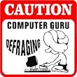 CAUTION: COMPUTER GURU DEFRAGING fun sign