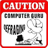 CAUTION: COMPUTER GURU DEFRAGING fun sign