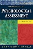 Handbook of psychological assessment - [electronic resource]  : Gary Groth-Marnat.