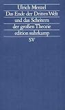 Das Ende der Dritten Welt und das Scheitern der gro�en Theorie - Ulrich Menzel