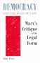 Democracy and the Rule of Law: Marx's Critique of the Legal Form