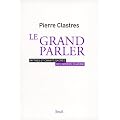 Le grand parler : Mythes et chants sacr�s des indiens Guarani