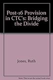 Post-16 provision in CTCs : bridging the divide