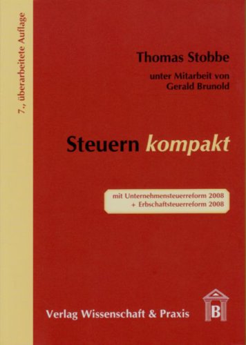 Steuern kompakt: mit Unternehmensteuerreform 2008 + Erbschaftssteuerreform 2008