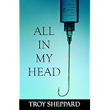 All In My Head ~ Troy Sheppard