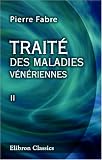 Traité des maladies vénériennes: Tome 2 (French Edition)