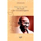 Mahatma Gandhi. Die Kraft der Gewaltlosigkeit. by  Mahatma Gandhi and Kerstin. B�tow