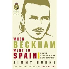 When Beckham Went to Spain: Power, Stardom and Real Madrid