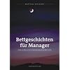 Bettgeschichten f�r Manager: Den allt�glichen Wahnsinn beherrschen