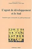 L'Agent de d�veloppement et le Sud : Tentatives pour circonscrire un profil professionnel
