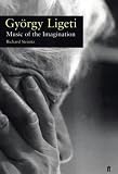 Gyorgy Ligeti: Music and Imagination