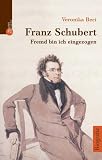Franz Schubert. Fremd bin ich eingezogen