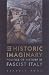 The Historic Imaginary: Politics of History in Fascist Italy (Toronto Italian Studies)
