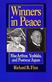 Winners in Peace: Macarthur, Yoshida, and Postwar Japan