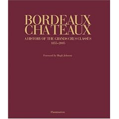 Bordeaux Chateaux: A History of the Grands Crus Classes 1855-2005