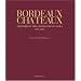 Bordeaux Chateaux: A History of the Grands Crus Classes 1855-2005