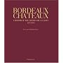 Bordeaux Chateaux: A History of the Grands Crus Classes 1855-2005