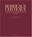 Bordeaux Chateaux: A History of the Grands Crus Classes 1855-2005
