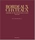 Bordeaux Chateaux: A History of the Grands Crus Classes 1855-2005