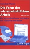 Produkt-Bild: Die Form der wissenschaftlichen Arbeit. Ein unverzichtbarer Leitfaden f&uuml;r Studium und Beruf