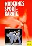 Modernes Sport Karate. Technische und taktische Grundlagen