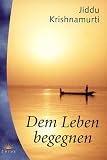 Dem Leben begegnen - Jiddu Krishnamurti