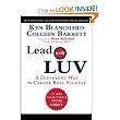 Ken Blanchard, Colleen Barrett sLead with LUV: A Different Way to Create Real Success [Hardcover](2010)