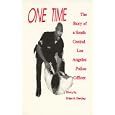 One Time : The Story of a South Central Los Angeles Police Officer