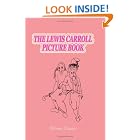 The Lewis Carroll Picture Book: A Selection from the Unpublished Writings and Drawings of... by  Lewis Carroll