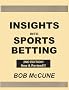Insights into Sports Betting (2nd Edition, New & Revised) Insights into Sports Betting (2nd Edition, New & Revised)