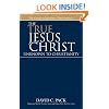 The True Jesus Christ - Unknown to Christianity
