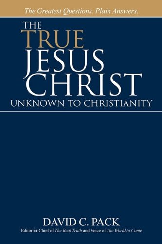 The True Jesus Christ - Unknown to Christianity