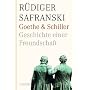 Goethe und Schiller. Geschichte einer Freundschaft von R�diger Safranski