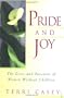 Pride And Joy: The Lives And Passions Of Women Without Children