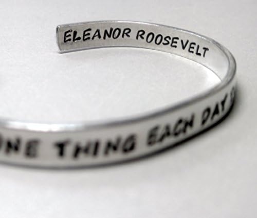 Eleanor Roosevelt Bracelet - Do One Thing Each Day That Scares You - 2-Sided Hand Stamped Aluminum Cuff