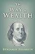 The Way to Wealth: Ben Franklin on Money and Success