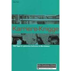 Karriere- Knigge. 100 Tipps f�r gekonntes Auftreten im Berufsleben