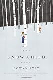 The Snow Child: A Novel by Ivey, Eowyn 1st (first) Edition [Hardcover(2012)]