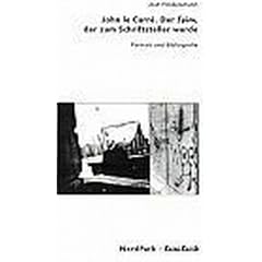 John le Carr�: Der Spion, der zum Schriftsteller wurde. Portrait und Bibliographie